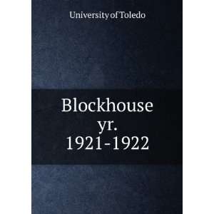  Blockhouse. yr. 1921 1922 University of Toledo Books