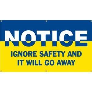   Ignore Safety and It Will Go Away   Banner, 48 x 28