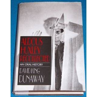 Aldous Huxley Recollected An Oral History by David King Dunaway (Apr 