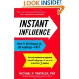 Instant Influence How to Get Anyone to Do Anything  Fast by Michael V 