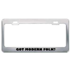 Got Modern Folk? Music Musical Instrument Metal License Plate Frame 