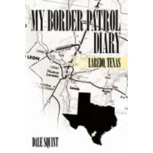 Authorhouse My Border Patrol Diary Laredo, Texas [New] 