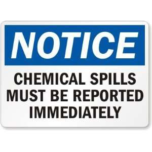  Notice Chemical Spills Must Be Reported Aluminum Sign, 14 