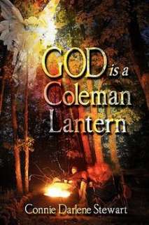 God Is a Coleman Lantern NEW by Connie Darlene Stewart 9781609767709 
