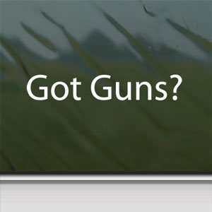  Got Guns? White Sticker Gun Rifle Shotgun Laptop Vinyl 