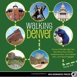  Walking Denver 30 Tours of the Mile High Citys Best Urban Trails 