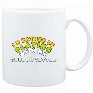 Mug White  Iâ?TMD RATHER BE PLAYING WITH MY Gordon Setter  Dogs 