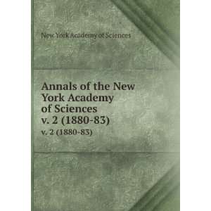of the New York Academy of Sciences. v. 2 (1880 83) New York Academy 