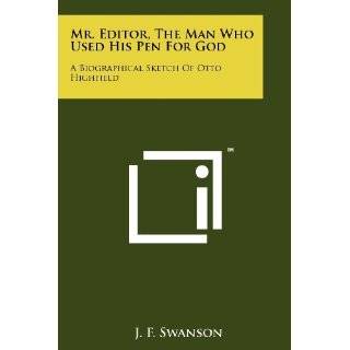 Mr. Editor, The Man Who Used His Pen For God A Biographical Sketch Of 