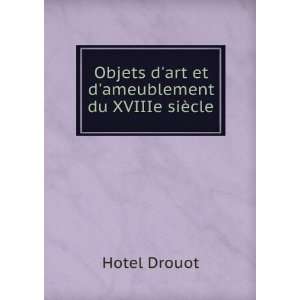   et dameublement du XVIIIe siÃ¨cle Hotel Drouot  Books
