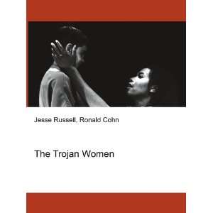  The Trojan Women Ronald Cohn Jesse Russell Books