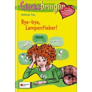   , Bd.2  Bye bye, Lampenfieber  Belinda Ray Bücher