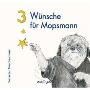 Wünsche für Mopsmann  Sebastian Meschenmoser Bücher