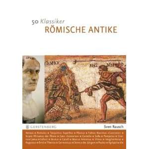   Antike Die bedeutendsten Persönlichkeiten vom Romulus bis Konstantin