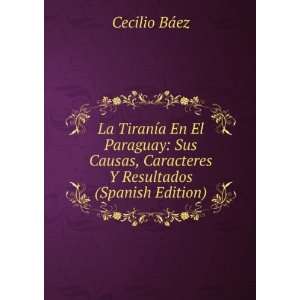   , Caracteres Y Resultados (Spanish Edition) Cecilio BÃ¡ez Books