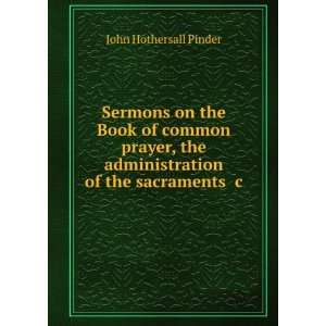  Sermons on the Book of common prayer, the administration 