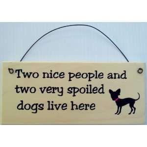  Chihuahua Sign Two Nice People and 2 Spoiled Dogs Live 