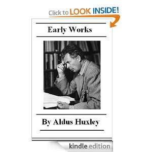 The Early Works of Aldous Huxley Aldous Huxley  Kindle 