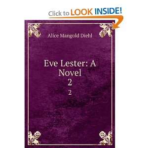 Eve Lester A Novel. 2 Alice Mangold Diehl Books
