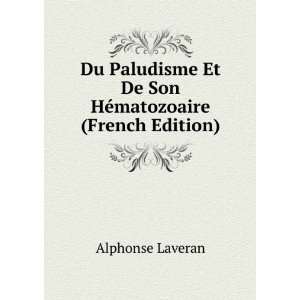   Et De Son HÃ©matozoaire (French Edition) Alphonse Laveran Books