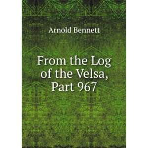  From the log of the Velsa Arnold Bennett Books