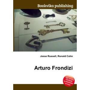  Arturo Frondizi Ronald Cohn Jesse Russell Books