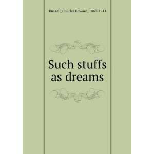  Such stuffs as dreams Charles Edward Russell Books