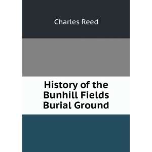  History of the Bunhill Fields Burial Ground Charles Reed Books
