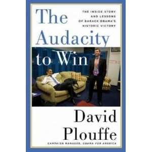 By David Plouffe The Audacity to Win The Inside Story and Lessons of 