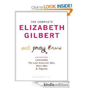The Complete Elizabeth Gilbert Eat, Pray, Love; Committed; The Last 