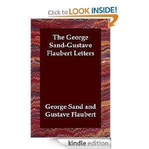 George Sand Gustave Flaubert Letters [Annotated] Gustave Flaubert and 