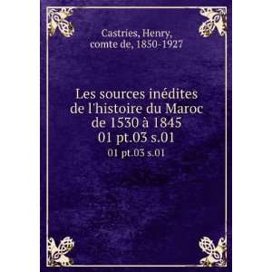   de 1530 Ã  1845. 01 pt.03 s.01 Henry, comte de, 1850 1927 Castries