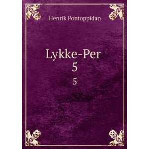  Lykke Per . 5 Henrik Pontoppidan Books