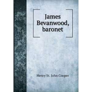 James Bevanwood, baronet Henry St. John Cooper  Books