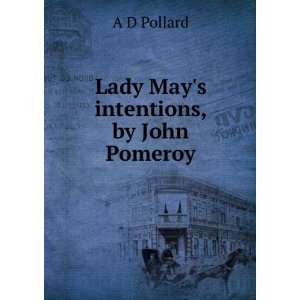 Lady Mays intentions, by John Pomeroy A D Pollard  Books