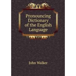    Pronouncing Dictionary of the English Language John Walker Books