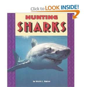    Hunting Sharks (Animals) (9780822550464) Kristin L. Nelson Books