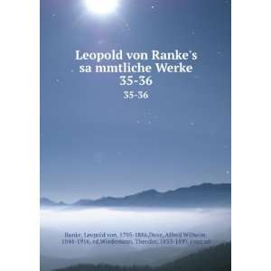  Leopold von Rankes saÌ?mmtliche Werke. 35 36 Leopold von 