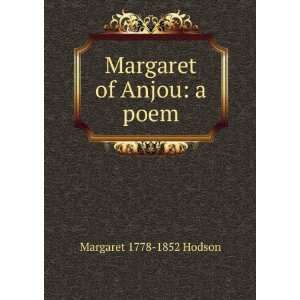  Margaret of Anjou a poem Margaret 1778 1852 Hodson 