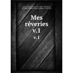  Mes rÃªveries. v.1 Maurice, comte de, 1696 1750,PÃ 