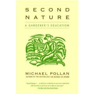  by Michael Pollan (Author) Second Nature A Gardeners 