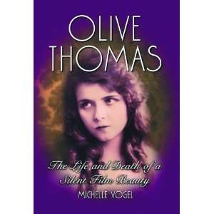  Olive Thomas The Life and Death of a Silent Film Beauty 