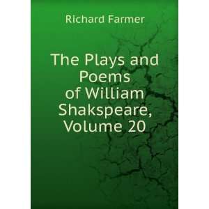   and Poems of William Shakspeare, Volume 20 Richard Farmer Books