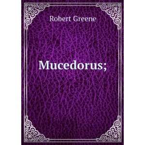  Mucedorus, 1598 Robert Greene Books