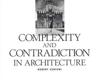 Robert Venturi Complexity and Contradiction in Architecture