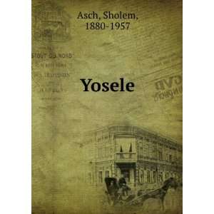  Yosele Sholem, 1880 1957 Asch Books