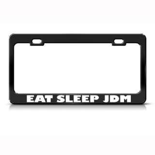 EAT SLEEP JDM CAR METAL LICENSE PLATE FRAME  
