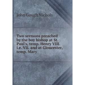  Two sermons preached by the boy bishop at St. Pauls, temp 