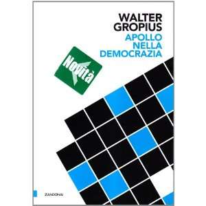    Apollo nella democrazia (9788895538273) Walter Gropius Books