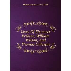  Lives Of Ebenezer Erskine, William Wilson, And Thomas 